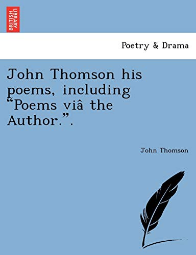 Stock image for John Thomson his poems, including "Poems vi� the Author.". for sale by Chiron Media