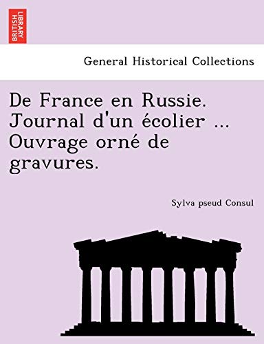 9781241788285: de France En Russie. Journal D'Un E Colier ... Ouvrage Orne de Gravures.