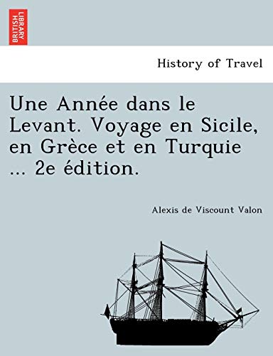 9781241789992: Une Anne dans le Levant. Voyage en Sicile, en Grce et en Turquie ... 2e dition.