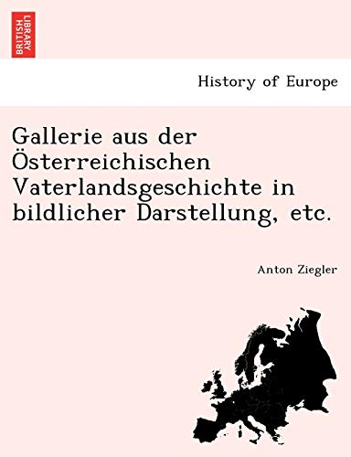 Stock image for Gallerie Aus Der Osterreichischen Vaterlandsgeschichte in Bildlicher Darstellung, Etc. (English and German Edition) for sale by Lucky's Textbooks
