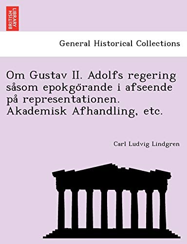 Beispielbild fr Om Gustav II. Adolfs regering sasom epokgo rande i afseende pa representationen. Akademisk Afhandling, etc. zum Verkauf von Chiron Media