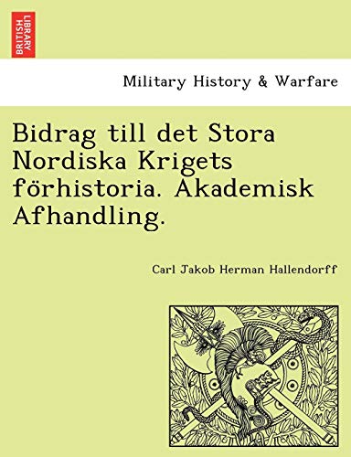 Stock image for Bidrag till det Stora Nordiska Krigets fo"rhistoria. Akademisk Afhandling. for sale by Chiron Media