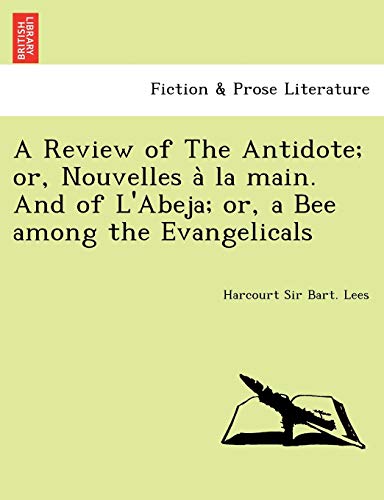 Stock image for A Review of the Antidote; Or, Nouvelles a la Main. and of L'Abeja; Or, a Bee Among the Evangelicals for sale by Lucky's Textbooks
