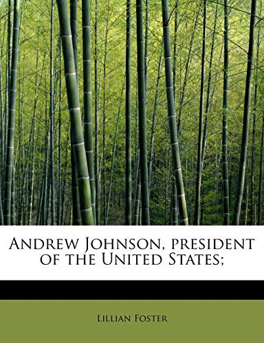 9781242296574: Andrew Johnson, president of the United States;
