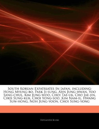 9781242320286: Articles on South Korean Expatriates in Japan, Including: Hong Myung-Bo, Park Ji-Sung, Ahn Jung-Hwan, Yoo Sang-Chul, Kim Jung-Woo, Choi Tae-UK, Cho Ja