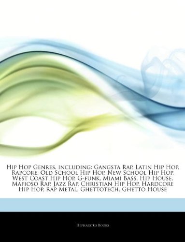 9781242497087: Articles on Hip Hop Genres, Including: Gangsta Rap, Latin Hip Hop, Rapcore, Old School Hip Hop, New School Hip Hop, West Coast Hip Hop, G-Funk, Miami