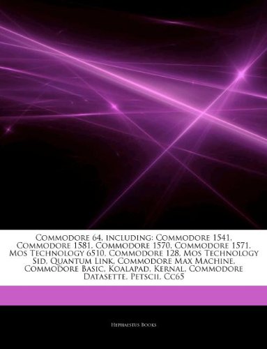 9781242593031: Articles on Commodore 64, Including: Commodore 1541, Commodore 1581, Commodore 1570, Commodore 1571, Mos Technology 6510, Commodore 128, Mos Technolog