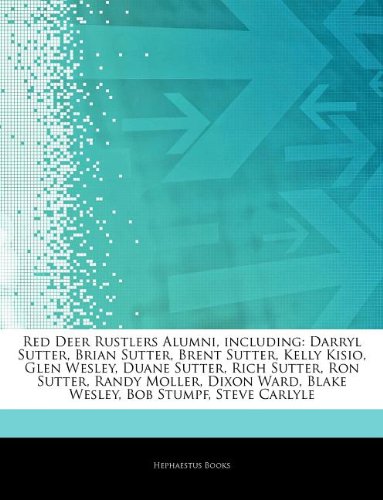 9781242613678: Articles on Red Deer Rustlers Alumni, Including: Darryl Sutter, Brian Sutter, Brent Sutter, Kelly Kisio, Glen Wesley, Duane Sutter, Rich Sutter, Ron S