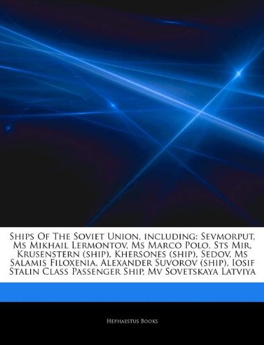 9781242654435: Articles on Ships of the Soviet Union, Including: Sevmorput, MS Mikhail Lermontov, MS Marco Polo, Sts Mir, Krusenstern (Ship), Khersones (Ship), ... (Ship), Iosif Stalin Class Passenger Ship