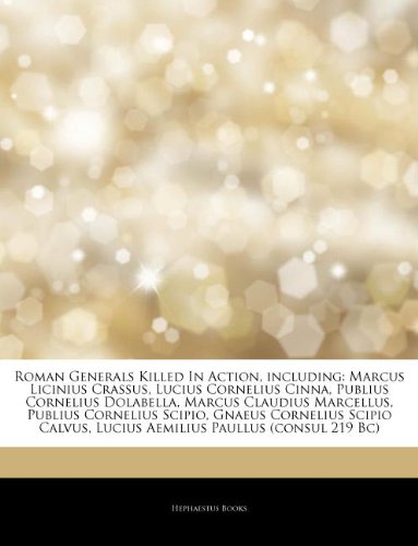 9781242705823: Articles on Roman Generals Killed in Action, Including: Marcus Licinius Crassus, Lucius Cornelius Cinna, Publius Cornelius Dolabella, Marcus Claudius