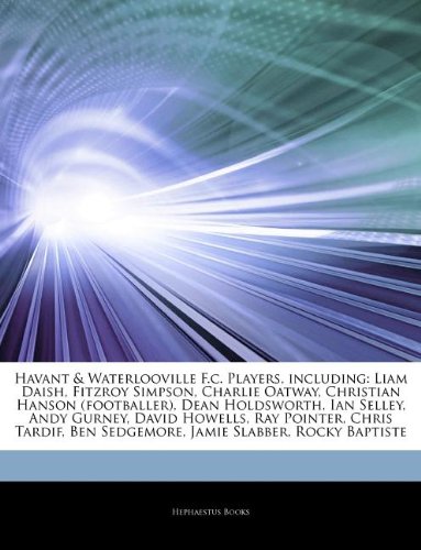 Beispielbild fr Articles On Havant and Waterlooville F.c. Players, including: Liam Daish, Fitzroy Simpson, Charlie Oatway, Christian Hanson (footballer), Dean . Ray Pointer, Chris Tardif, Ben Sedgemore zum Verkauf von Reuseabook