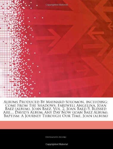 9781243256805: Articles on Albums Produced by Maynard Solomon, Including: Come from the Shadows, Farewell Angelina, Joan Baez (Album), Joan Baez, Vol. 2, Joan Baez/5