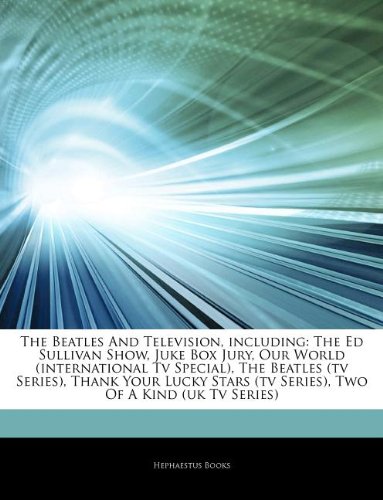 9781243361080: Articles on the Beatles and Television, Including: The Ed Sullivan Show, Juke Box Jury, Our World (International TV Special), the Beatles (TV Series),
