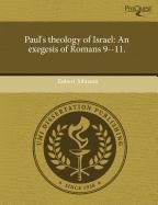 Paul's theology of Israel: An exegesis of Romans 9--11. (9781243426451) by Robert Johnson