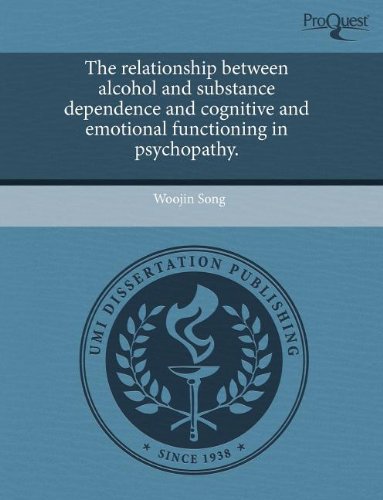 9781243434784: The Relationship Between Alcohol and Substance Dependence and Cognitive and Emotional Functioning in Psychopathy