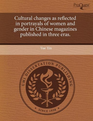 9781243455468: Cultural Changes as Reflected in Portrayals of Women and Gender in Chinese Magazines Published in Three Eras