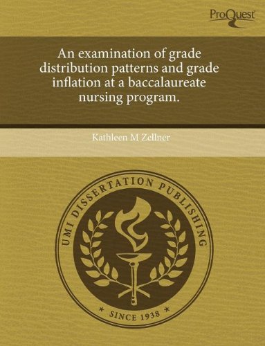 9781243457547: An examination of grade distribution patterns and grade inflation at a baccalaureate nursing program.