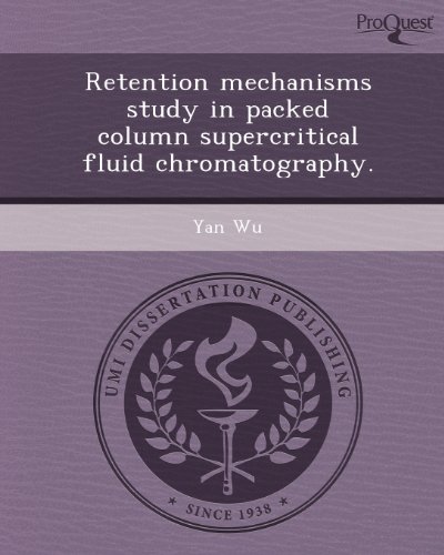 Retention mechanisms study in packed column supercritical fluid chromatography. (9781243461384) by Yan Wu