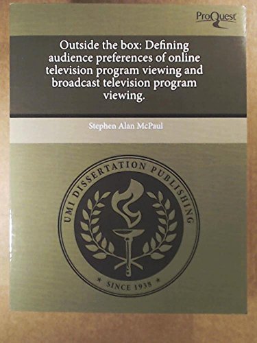 9781243496713: Outside the Box: Defining Audience Preferences of Online Television Program Viewing and Broadcast Television Program Viewing