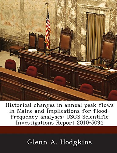 9781243513335: Historical Changes in Annual Peak Flows in Maine and Implications for Flood-Frequency Analyses: Usgs Scientific Investigations Report 2010-5094