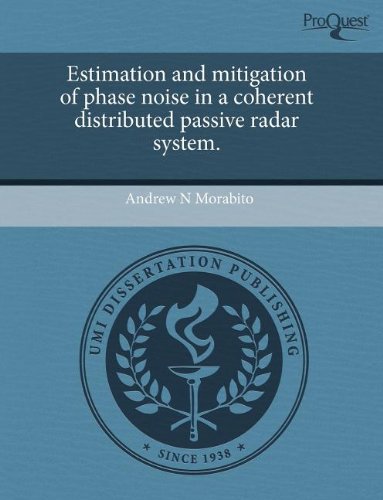 Beispielbild fr Estimation and Mitigation of Phase Noise in a Coherent Distributed Passive Radar System zum Verkauf von ThriftBooks-Atlanta