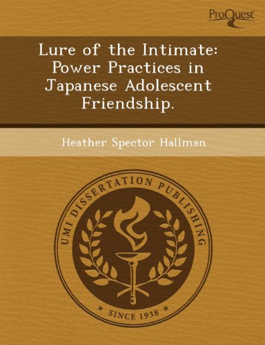 9781243594891: Lure of the Intimate: Power Practices in Japanese Adolescent Friendship