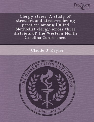 9781243606532: Clergy Stress: A Study of Stressors and Stress-Relieving Practices Among United Methodist Clergy Across Three Districts of the Wester