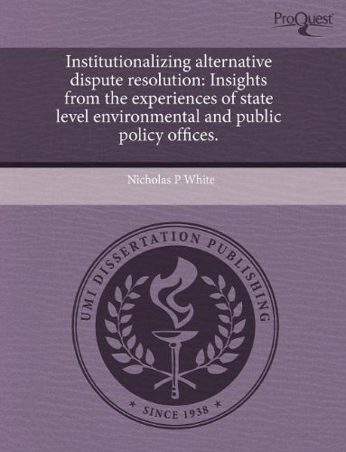 9781243662033: Institutionalizing Alternative Dispute Resolution: Insights from the Experiences of State Level Environmental and Public Policy Offices