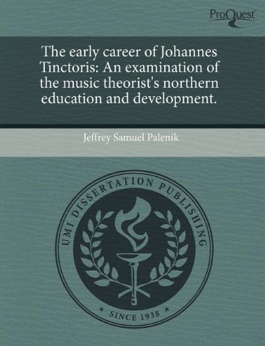 9781243668363: The Early Career of Johannes Tinctoris: An Examination of the Music Theorist's Northern Education and Development