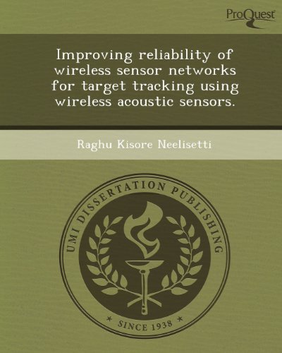 9781243708885: Improving Reliability of Wireless Sensor Networks for Target Tracking Using Wireless Acoustic Sensors