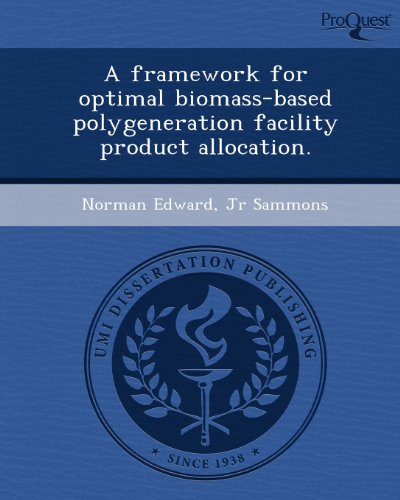 Beispielbild fr A framework for optimal biomass-based polygeneration facility product allocation. zum Verkauf von Dunaway Books