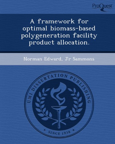 Stock image for A framework for optimal biomass-based polygeneration facility product allocation. for sale by Dunaway Books