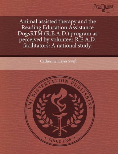 Beispielbild fr Animal Assisted Therapy and the Reading Education Assistance Dogsrtm (R.E.A.D.) Program as Perceived by Volunteer R.E.A.D. Facilitators: A National St zum Verkauf von Buchpark