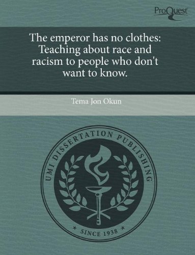 9781243741097: The Emperor Has No Clothes: Teaching about Race and Racism to People Who Don't Want to Know