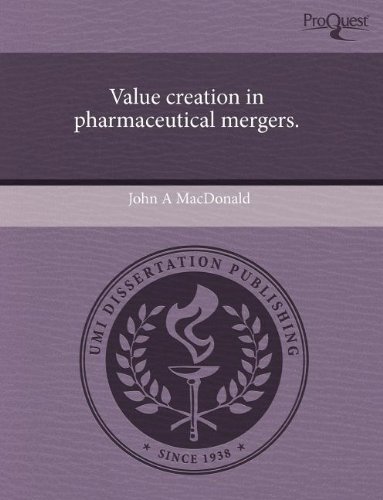 Value creation in pharmaceutical mergers. (9781243831156) by John A. MacDonald