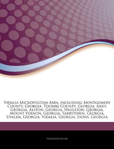 9781243911698: Articles on Vidalia Micropolitan Area, Including: Montgomery County, Georgia, Toombs County, Georgia, Ailey, Georgia, Alston, Georgia, Higgston, ... Uvalda, Georgia, Vidalia, Georgia, Lyons