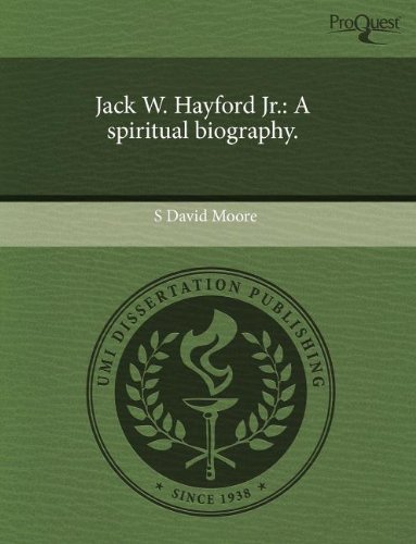 Jack W. Hayford Jr.: A spiritual biography. (9781243976604) by S. David Moore
