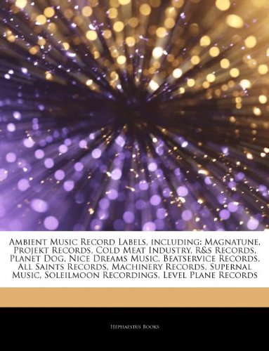 9781243980304: Articles on Ambient Music Record Labels, Including: Magnatune, Projekt Records, Cold Meat Industry, R&s Records, Planet Dog, Nice Dreams Music, Beatse