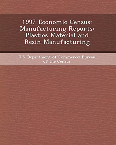 1997 Economic Census: Manufacturing Reports: Plastics Material and Resin Manufacturing (9781243983497) by Wu, Yan