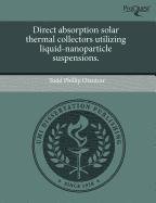 Beispielbild fr Direct Absorption Solar Thermal Collectors Utilizing Liquid-Nanoparticle Suspensions. zum Verkauf von Buchpark