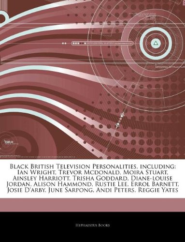 9781244008502: Articles on Black British Television Personalities, Including: Ian Wright, Trevor McDonald, Moira Stuart, Ainsley Harriott, Trisha Goddard, Diane-Loui