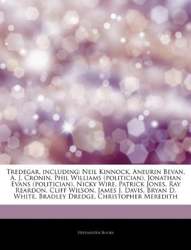 9781244206106: Articles on Tredegar, Including: Neil Kinnock, Aneurin Bevan, A. J. Cronin, Phil Williams (Politician), Jonathan Evans (Politician), Nicky Wire, Patri