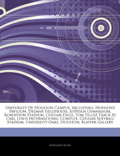 9781244296442: Articles on University of Houston Campus, Including: Hofheinz Pavilion, Delmar Fieldhouse, Jeppesen Gymnasium, Robertson Stadium, Cougar Field, Tom Te