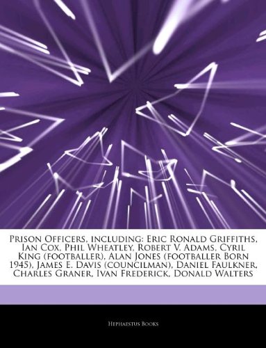 9781244346048: Articles on Prison Officers, Including: Eric Ronald Griffiths, Ian Cox, Phil Wheatley, Robert V. Adams, Cyril King (Footballer), Alan Jones (Footballe