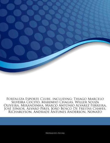 9781244383135: Articles on Fortaleza Esporte Clube, Including: Thiago Marcelo Silveira Cocito, Marinho Chagas, Willer Souza Oliveira, Mirandinha, Marco Antonio Alvar