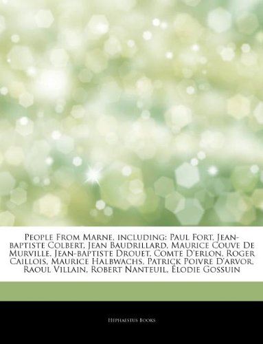 Beispielbild fr Articles on People from Marne, Including : Paul Fort, Jean-Baptiste Colbert, Jean Baudrillard, Maurice Couve de Murville, Jean-Baptiste Drouet, Comte D'Erlon, Roger Caillois, Maurice Halbwachs, Patrick Poivre D'Arvor, Raoul Villain zum Verkauf von Smartbuy