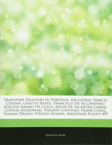 9781244456198: Articles on Transport Disasters in Portugal, Including: Marcel Cerdan, Ginette Neveu, Francisco de Sa Carneiro, Adelino Amaro Da Costa, Artur de ... Philippe Cousteau, Frank Cuhel, Tamara Drasin