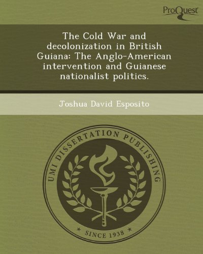 9781244575295: The Cold War and Decolonization in British Guiana: The Anglo-American Intervention and Guianese Nationalist Politics