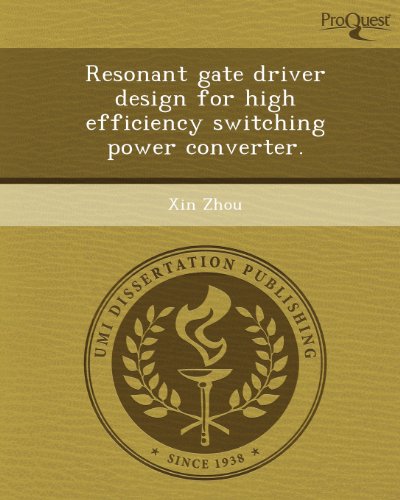 Resonant Gate Driver Design for High Efficiency Switching Power Converter (9781244581821) by Zhou, Xin