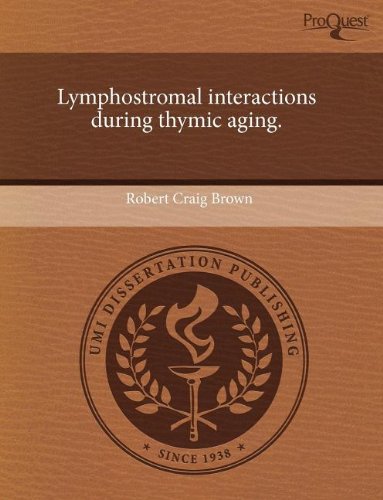 Lymphostromal interactions during thymic aging. (9781244589551) by Robert Craig Brown